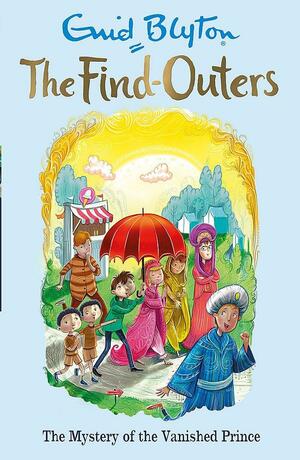 The Find-Outers: The Mystery of the Vanished Prince Paperback Oct 05, 2016 Enid Blyton by Enid Blyton