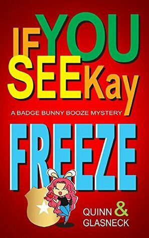 If You See Kay Freeze by Fiona Quinn, Quinn Glasneck, Tina Glasneck