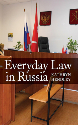 Everyday Law in Russia by Kathryn Hendley