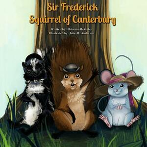 Sir Frederick Squirrel of Canterbury by Robenia McKinley