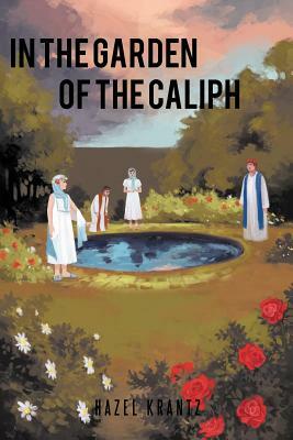 In the Garden of the Caliph by Hazel Krantz