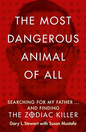 The Most Dangerous Animal Of All by Gary L. Stewart