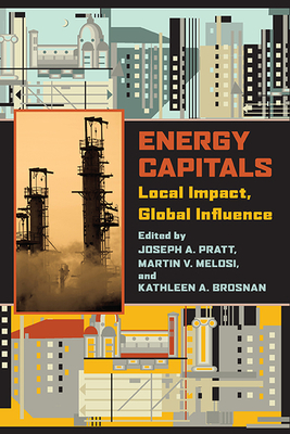 Energy Capitals: Local Impact, Global Influence by 