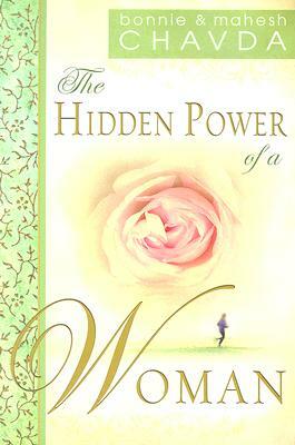 The Hidden Power of a Woman: by Mahesh Chavda, Bonnie Chavda