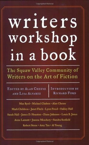 Writer's Workshop in a Book: The Squaw Valley Community of Writers on the Art of Fiction by Lisa Alvarez, Richard Ford, Alan Cheuse