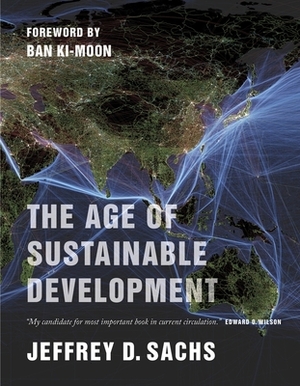 The Age of Sustainable Development by Jeffrey D. Sachs