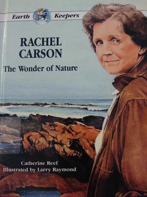 Rachel Carson: The Wonder of Nature by Catherine Reef