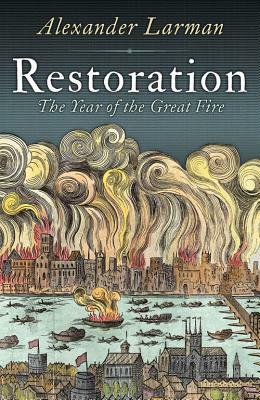 Restoration: England in 1666 by Alexander Larman