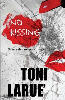 No Kissing by Toni Larue'