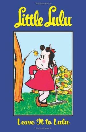 Little Lulu, Volume 12: Leave It To Lulu by John Stanley, Irving Tripp