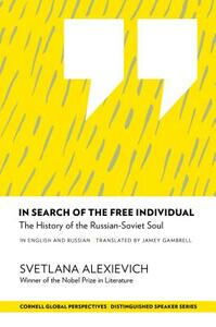 In Search of the Free Individual: The History of the Russian-Soviet Soul by Svetlana Alexiévich