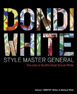 Dondi White: Style Master General: The by Michael White, Andrew Witten