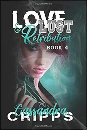 Love, Lust & Retribution by Cassandra Cripps