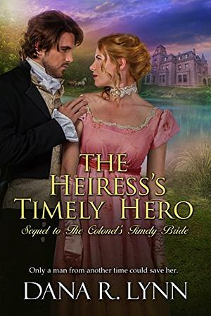 The Heiress's Timely Hero by Dana R. Lynn