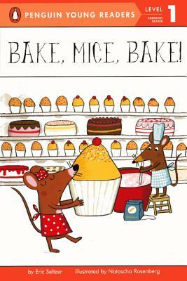 Bake, Mice, Bake! by Eric Seltzer