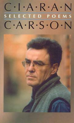 Selected Poems - Ciaran Carson by Ciaran Carson