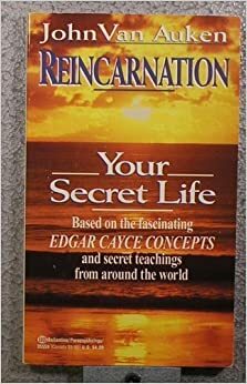 Reincarnation: Your Secret Life by Joan Van Auken, John Van Auken
