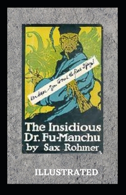 The Insidious Dr. Fu-Manchu Illustrated by Sax Rohmer