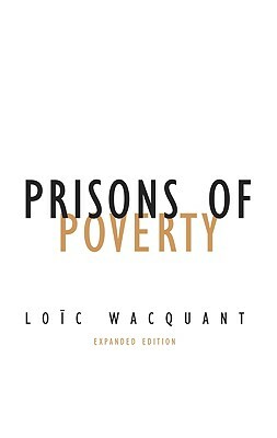 Prisons of Poverty by Loïc Wacquant