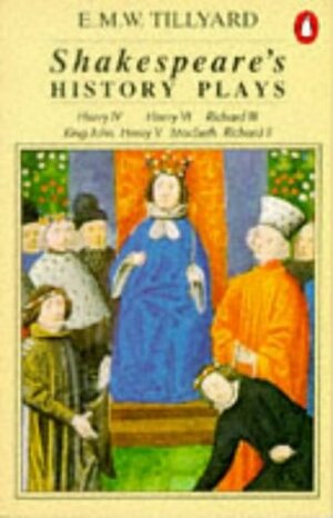 Shakespeare's History Plays by E.M.W. Tillyard