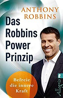 Das Robbins Power Prinzip: Befreie die innere Kraft by Anthony Robbins