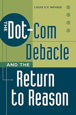 The Dot-Com Debacle and the Return to Reason by Louis E. V. Nevaer