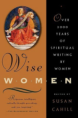 Wise Women: Over Two Thousand Years of Spiritual Writing by Women by 