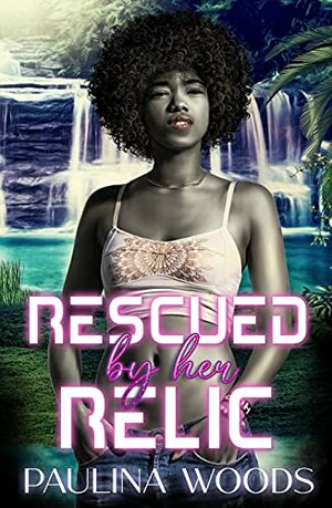 Rescued by Her Relic by Paulina Woods