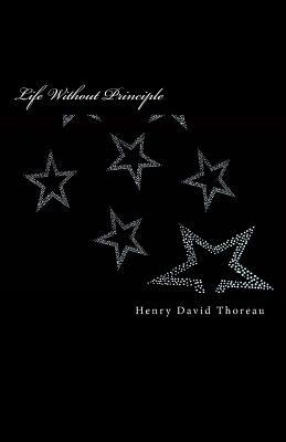 Life Without Principle by Henry David Thoreau