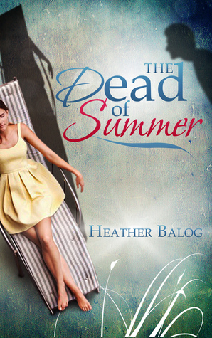The Dead of Summer by Heather Balog
