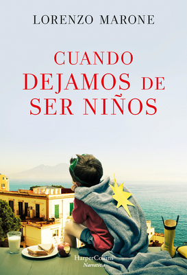 Cuando Dejamos de Ser Niños (When We Stop Being Children - Spanish Edition) by Lorenzo Marone