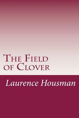The Field of Clover by Laurence Housman