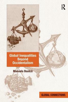 Global Inequalities Beyond Occidentalism by Manuela Boatc&#259;