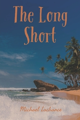 The Long Short by Michael LaChance
