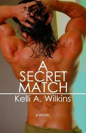 A Secret Match by Kelli A. Wilkins