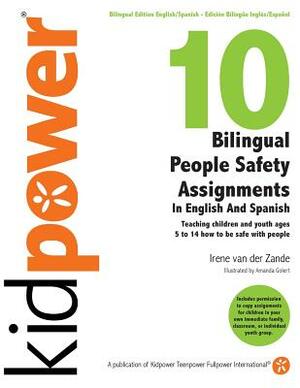 10 Bilingual People Safety Assignments in English and Spanish: Teaching Children and Youth Ages 5 to 14 How to Be Safe With People by Irene Van Der Zande