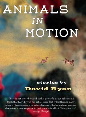 Animals in Motion: Stories by David Ryan