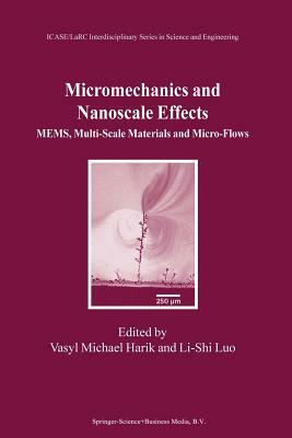 Micromechanics and Nanoscale Effects: Mems, Multi-Scale Materials and Micro-Flows by 