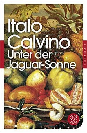 Unter der Jaguar-Sonne by Italo Calvino