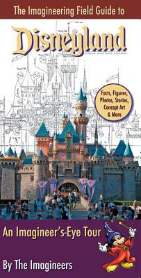 The Imagineering Field Guide to Disneyland: An Imagineer's-Eye Tour by Alex Wright