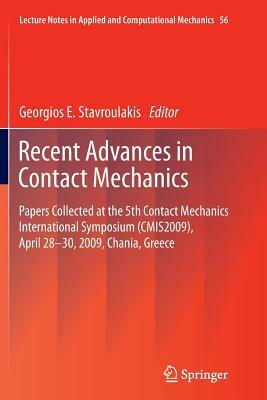 Recent Advances in Contact Mechanics: Papers Collected at the 5th Contact Mechanics International Symposium (Cmis2009), April 28-30, 2009, Chania, Gre by 