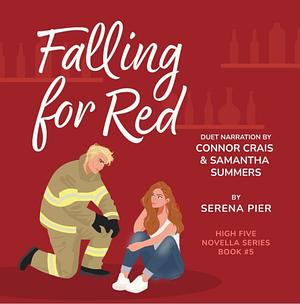 Falling for Red: Fourth of July, Firefighter, Single Mom, Small Town, Holiday, Later in Life by Serena Pier