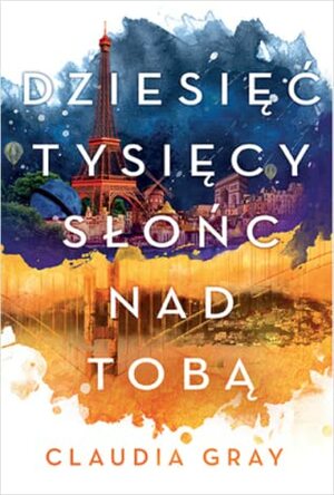 Dziesięć tysięcy słońc nad tobą by Claudia Gray, Małgorzata Kaczarowska