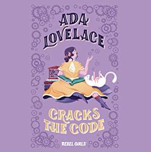 Ada Lovelace Cracks The Code by Corinne Purtill