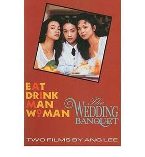 Two Films by Ang Lee Eat Drink Man Woman & The Wedding Banquet by Ang Lee