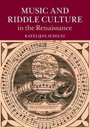 Music and Riddle Culture in the Renaissance by Bonnie J. Blackburn, Katelijne Schiltz