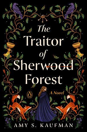 The Traitor of Sherwood Forest by Amy S. Kaufman