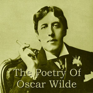 Oscar Wilde: The Poems by Oscar Wilde