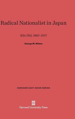 Radical Nationalist in Japan by George M. Wilson
