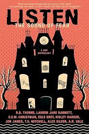 Listen: The Sound of Fear by E.E.W. Christman, R.B. Thorne, Elizabetta McKay, Eule Grey, Lauren Jane Barnett